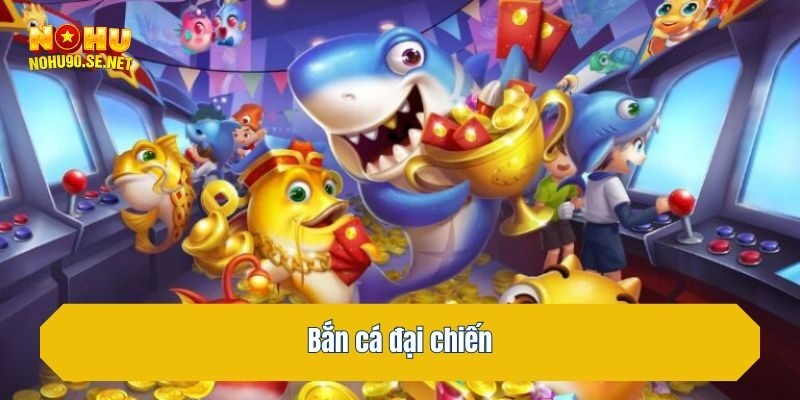 Bắn cá đại chiến