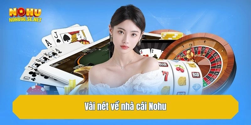 Vài nét về nhà cái Nohu