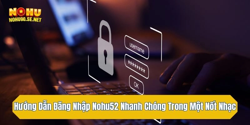 Hướng dẫn các thao tác truy cập cụ thể và nhanh chóng